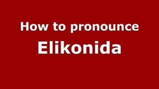 How to pronounce Elikonida