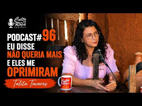 Podcast#96 Eu disse não queria mais e eles me oprimiram - Talita Tavares