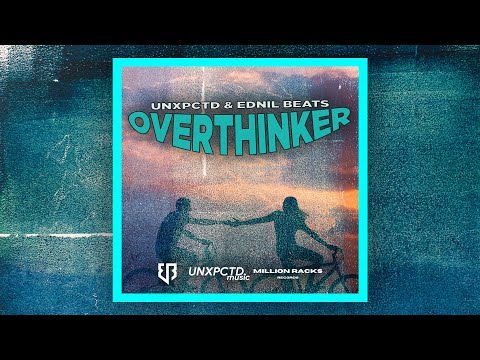 UNXPCTD - Overthinker (Official Lyric Video) | Prod. by EDNIL BEATS