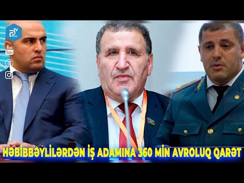 HƏBİBBƏYLİLƏRDƏN İŞ ADAMINA 360 MİN AVROLUQ QARƏT