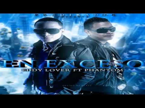 Eddy Lover Ft. Phantom - En Exceso (New Song 2012 & 213 )