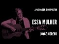 Essa Mulher || Aprenda com o compositor || Joyce Moreno