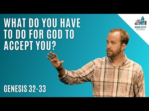 Genesis: How can we be accepted by God? (Genesis 32-33)
