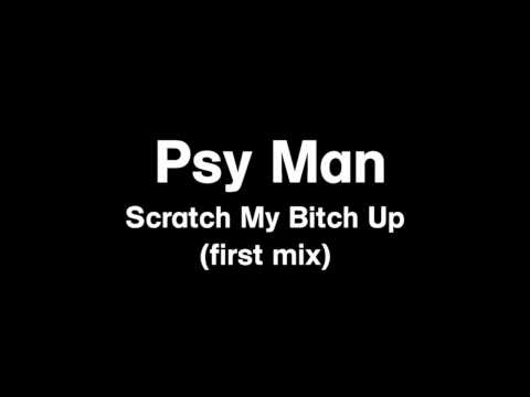 Psy Man - Scratch My Bitch Up (first mix)