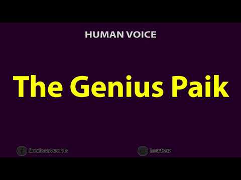 How To Pronounce The Genius Paik