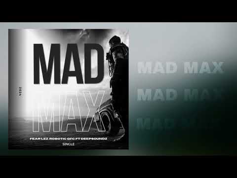 Fear lez, Robotic ofc ft DeepSoundz - Mad Max (3 Step)