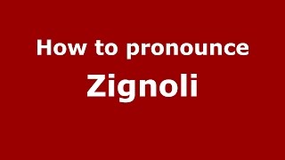 How to pronounce Zignoli