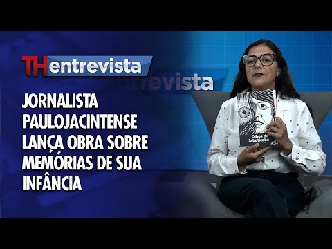 TH Entrevista - Jornalista Paulojacintense lança obra sobre memórias de sua infância