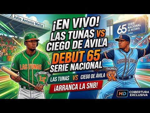 Leñadores de Las Tunas vs Ciego de Ávila | Inauguración 65 Serie Nacional ⚾🔥​