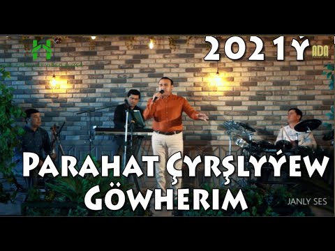Parahat Çyrşlyýew Göwherim 2021ý