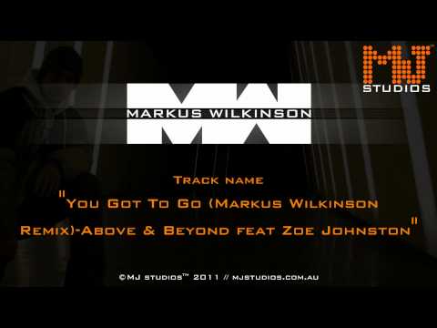 You Got To Go (Markus Wilkinson Remix) - Above & Beyond feat Zoe Johnston