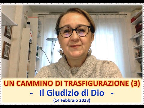 UN CAMMINO DI TRASFIGURAZIONE (3) - Il giudizio di Dio