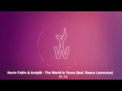 Kevin Faltin & AndyM - The World Is Yours (ft.  Reece Lemonius)