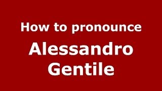 How to pronounce Alessandro Gentile
