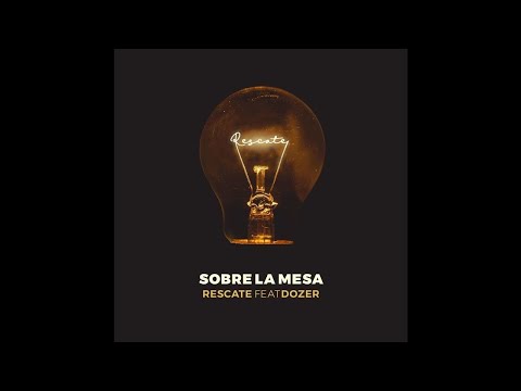 Rescate Ft. Dozer - Sobre La Mesa
