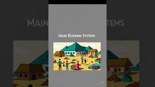 Economic Systems Overview Main Economic Systems.