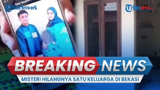 BREAKING NEWS: Misteri 1 Keluarga Hilang di Bekasi, Terlacak Tapi Tidak Ketemu, Banyak Kejanggalan