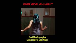 Download lagu ADEGAN RANI MEMBAYANGKAN KAKAK IPARNYA SAAT MANDI- DALAM ALUR CERIT FILM IPAR ADALAH MAUT-FULL MOVIE mp3