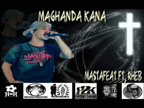 MAGHANDA KANA, BY: Mastafeat & Rheb/Masters Connection
