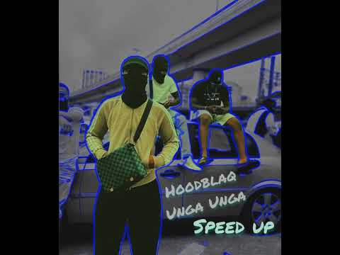 Hoodblaq Unga Unga speed up
