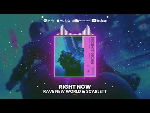 Rave New World - Right Now (ft. Scarlett)