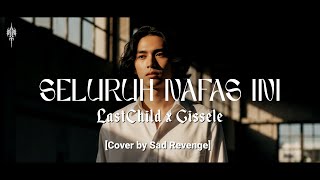 Download lagu SELURUH NAFAS INI - LASTCHILD X GISSELE Cover by Sad Revenge #sadrevengetv #lastchild #emo #cover mp3 Download lagu SELURUH NAFAS INI - LASTCHILD X GISSELE Cover by Sad Revenge #sadrevengetv #lastchild #emo #cover mp3