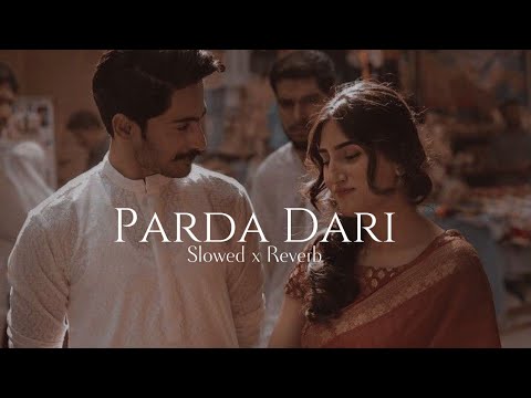 Parda Daari(Slowed x Reverb) | Javed, Dhvani,Sameer||