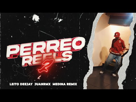 🎬 PERREO REELS #2 🎬 - LEITO DEEJAY ✘ JUAN RMX ✘ MEDINA REMIX