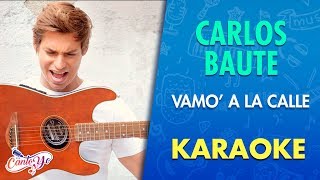 Carlos Baute ft. Chyno Miranda - Vamos A La Calle Remix (Karaoke) | CantoYo