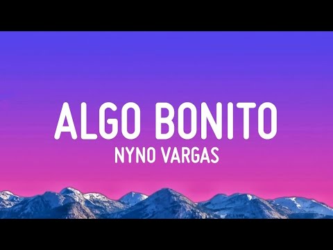 Nyno Vargas - Algo Bonito (Letra/Lyrics)