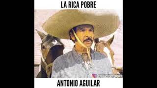 Antonio Aguilar - La rica pobre