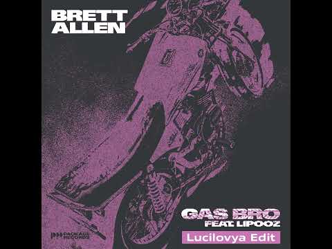 Brett Allen ft. Lipooz - Gas Bro (Lucilovya Edit) @brettallenmusic @packagecollective