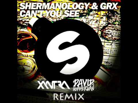 Shermanology & GRX -- Can't You See (Xantra & David Hopperman Remix)