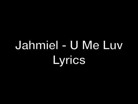 Jahmiel - U Me Luv (Lyrics)