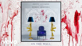 Fetty Luciano - On The Wall (Audio) ft. Bobby Shmurda