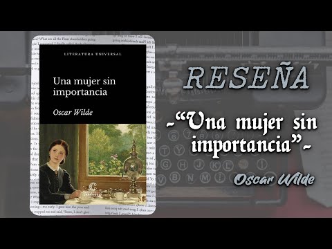 Reseña 36: "Una mujer sin importancia" de Oscar Wilde, una obra de teatro sobre el matrimonio