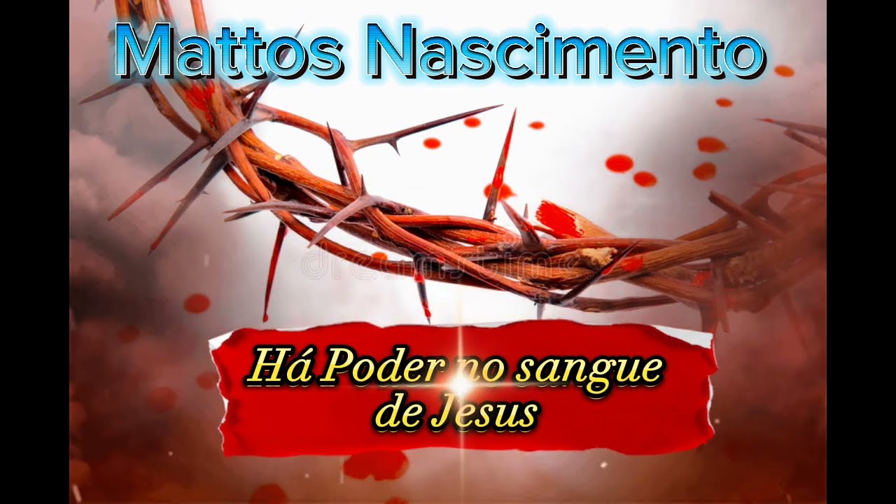 ✨Mattos Nascimento - Há Poder no Sangue de Jesus 🩸🩸