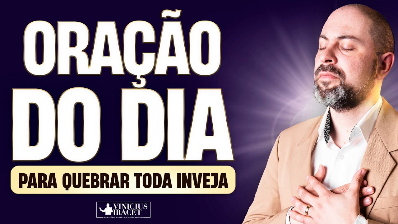 ORAÇÃO DO DIA PARA QUEBRAR TODA INVEJA - @viniciusiracet2