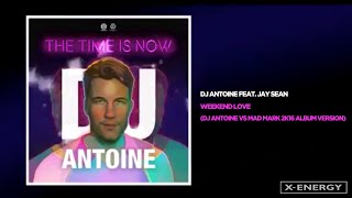 DJ Antoine Ft. Jay Sean - Weekend Love (DJ Antoine vs Mad Mark 2k16 Album Version)