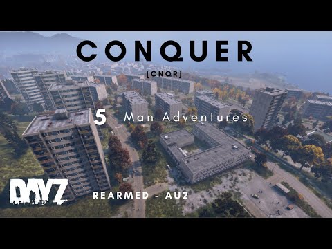 DayZ - Rearmed AU2 | CNQR 5 Man Adventures
