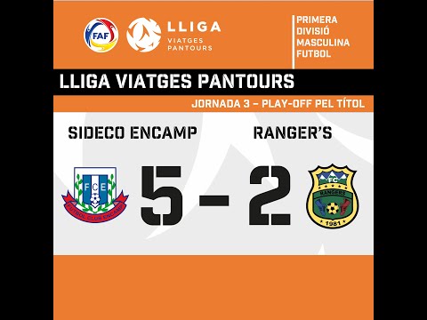 📺 RESUM 🏆 Lliga Viatges Pantours, Play-off pel títol (J3) 🇦🇩 ⚽️ Sideco FC Encamp - Ranger's (5-2)