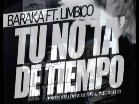 Baraka Ft. Limbico - Tu No Ta De Tiempo (Prod. Shadow Blow & P2kBeatZ)