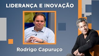 Luiz Calainho recebe Rodrigo Capuruço – Liderança e Inovação – 15/08/2022
