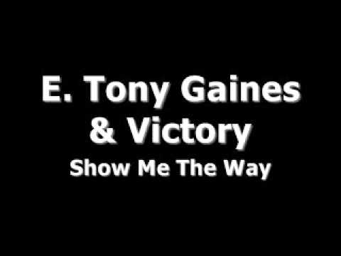 E. Tony Gaines & Victory - Show Me The Way