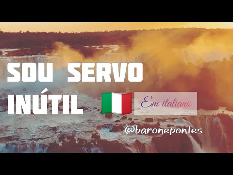 Hino 260 - Sou servo inútil (em italiano)