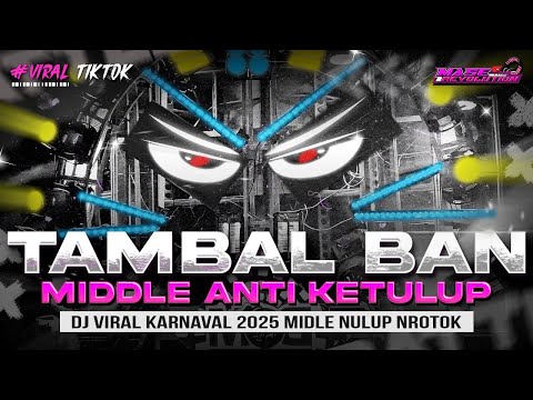 DJ TAMBAL BAN - MIDDLE NULUP NROTOK - DJ PARTY BASS BLAYER BEDIL CEK SOUND KARNAVAL