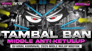 Download lagu DJ TAMBAL BAN - MIDDLE NULUP NROTOK - DJ PARTY BASS BLAYER BEDIL CEK SOUND KARNAVAL mp3