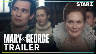 Mary & George | Red Band Trailer | STARZ