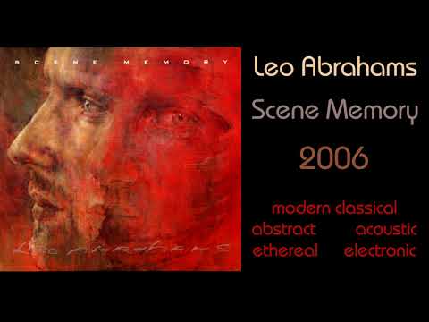 Leo Abrahams – Scene Memory (2006)
