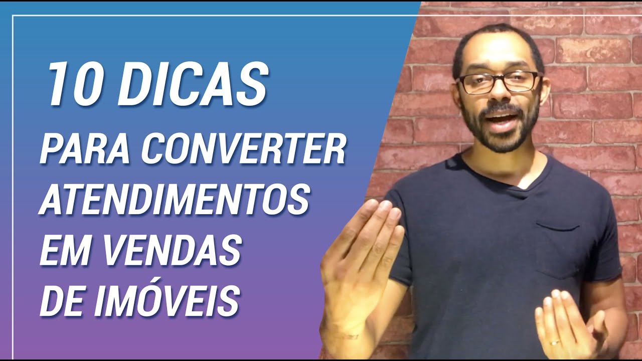 10 dicas para converter atendimentos em VENDAS DE IMÓVEIS